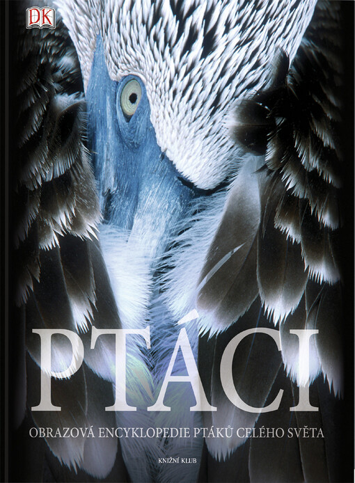 Ptáci: obrazová encyklopedie ptáků celého světa