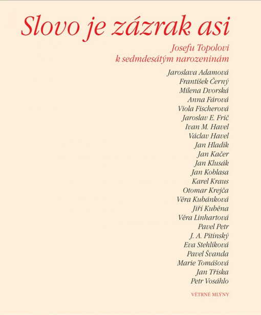 Slovo je zázrak asi : Josefu Topolovi k sedmdesátým narozeninám