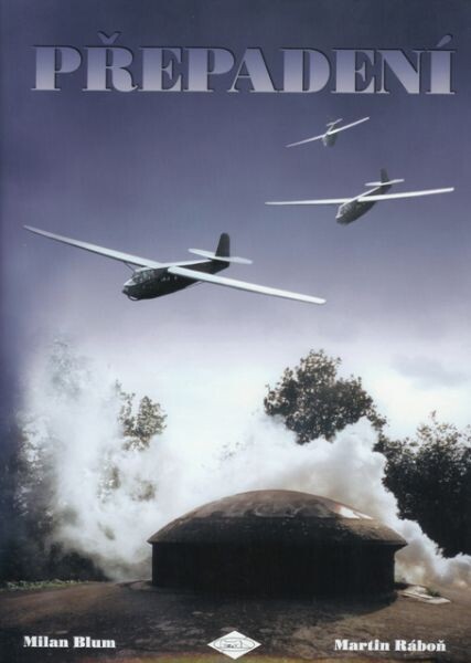 Přepadení : německý výsadek na Albertově kanálu, útok na tvrz Eben-Emael a Mansteinovo 