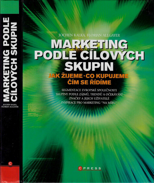 Marketing podle cílových skupin : [jak žijeme, co kupujeme, čím se řídíme]