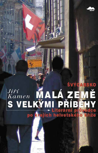 Malá země s velkými příběhy: literární průvodce po krajích helvetského kříže