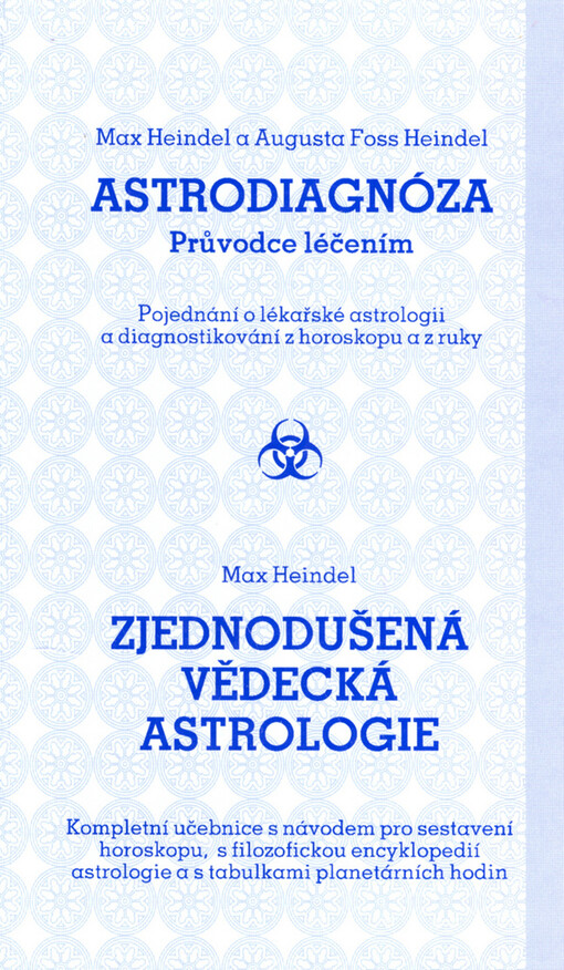 Astrodiagnóza : průvodce léčením : pojednání o lékařské astrologii a diagnostikování z horoskopu a z ruky