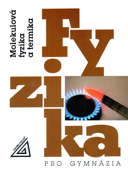 Fyzika pro gymnázia. Molekulová fyzika a termika