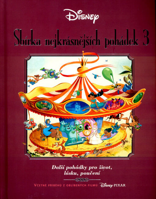 Sbírka nejkrásnějších pohádek 3: další pohádky pro život, lásku, poučení : včetně příběhů z oblíbených filmů Disney - Pixar
