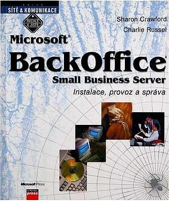 Microsoft BackOffice Small Business Server : instalace, provoz a správa