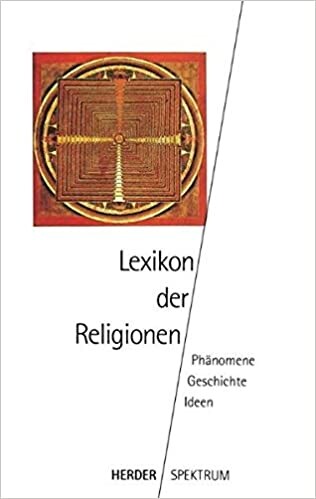 Lexikon der Religionen. Phänomene - Geschichte - Ideen.