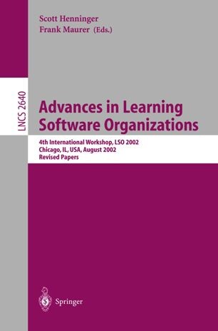 Advances in Learning Software Organizations: 4th International Workshop, LSO 2002, Chicago, IL, USA, August 6, 2002, Revised Papers (Lecture Notes in Computer Science)