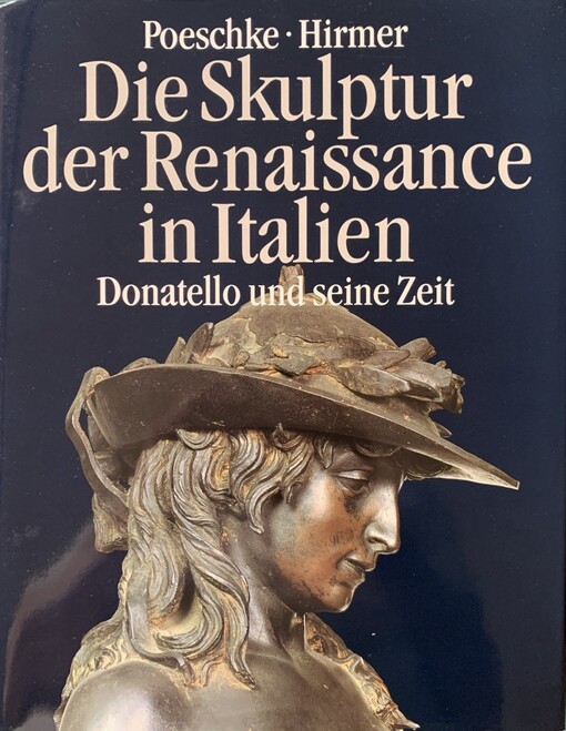 Die Skulptur der Renaissance in Italien. Band 1, Donatello und seine Zeit