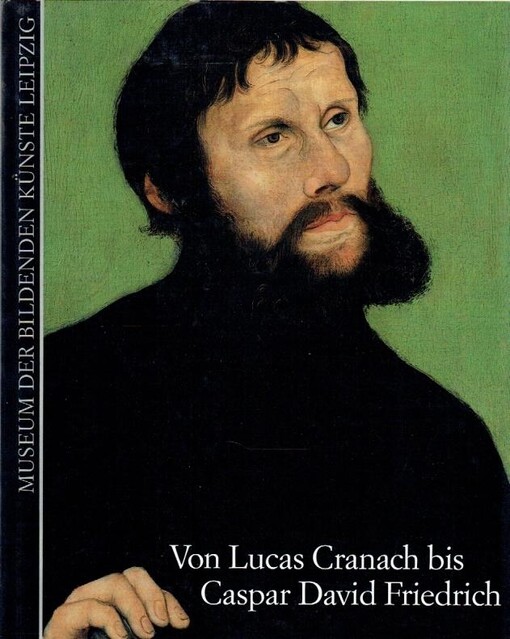Von Lucas Cranach bis Caspar David Friedrich