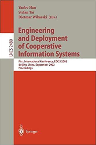 Engineering and Deployment of Cooperative Information Systems: First International Conference, EDCIS 2002, Beijing, China, September 17-20, 2002. Proceedings (Lecture Notes in Computer Science)