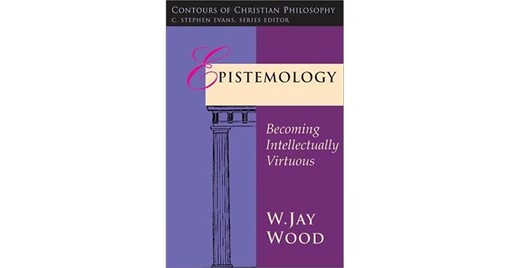 Epistemology: The Justification of Belief (Contours of Christian philosophy)