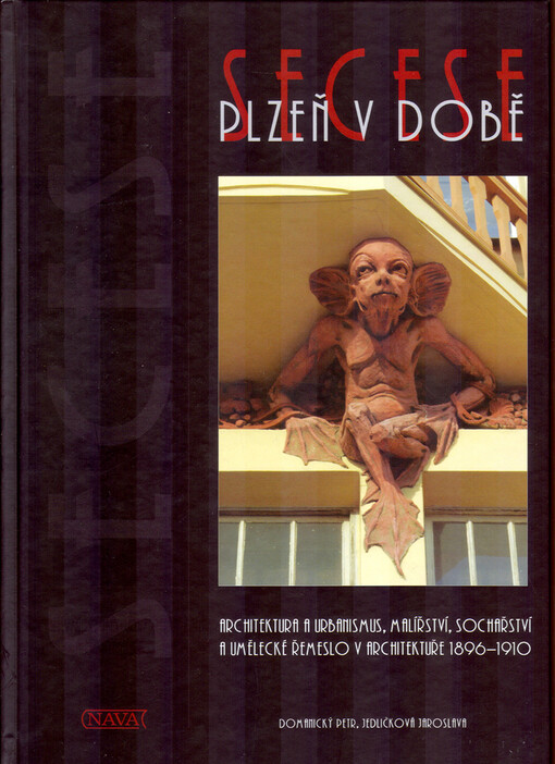 Plzeň v době secese: architektura a urbanismus, malířství, sochařství a umělecké řemeslo v architektuře v letech 1896-1910