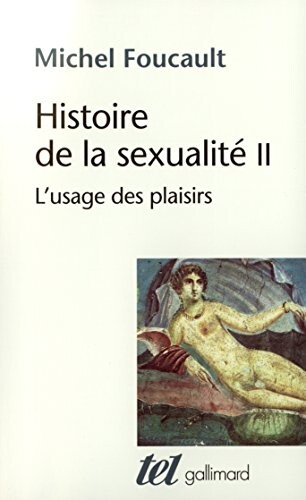 Histoire de la sexualité, tome 2 : L'usage des plaisirs (French Edition)