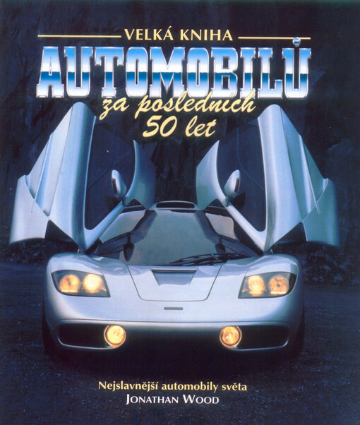 Velká kniha automobilů za posledních 50 let : nejslavnější automobily světa