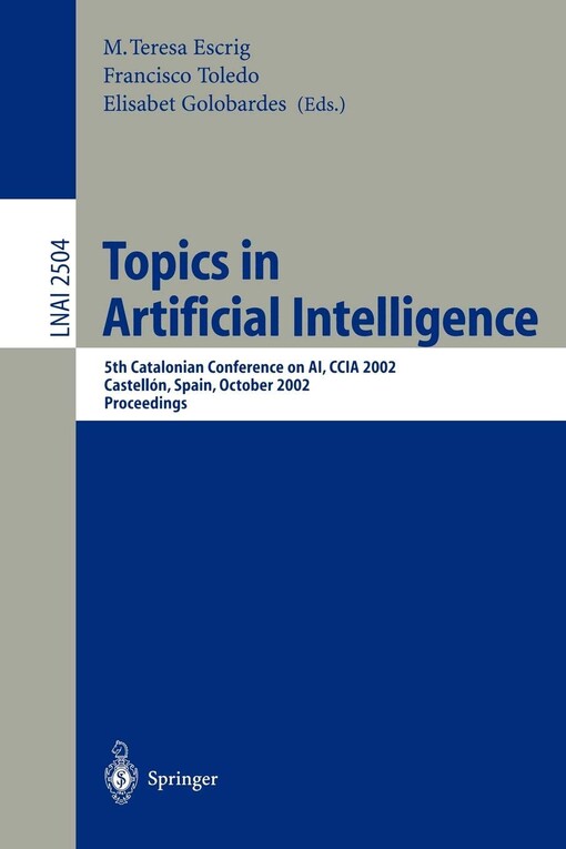 Topics in artificial intelligence : 5th Catalonian conference on AI, CCIA 2002, Castellón, Spain, October 24-25, 2002 : proceedings