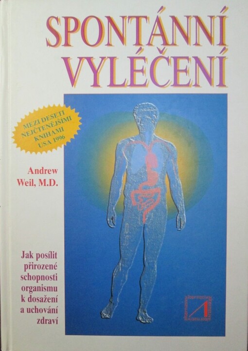 Spontánní vyléčení : jak objevit a zvýšit přirozenou schopnost těla udržet zdraví a překonávat nemoci