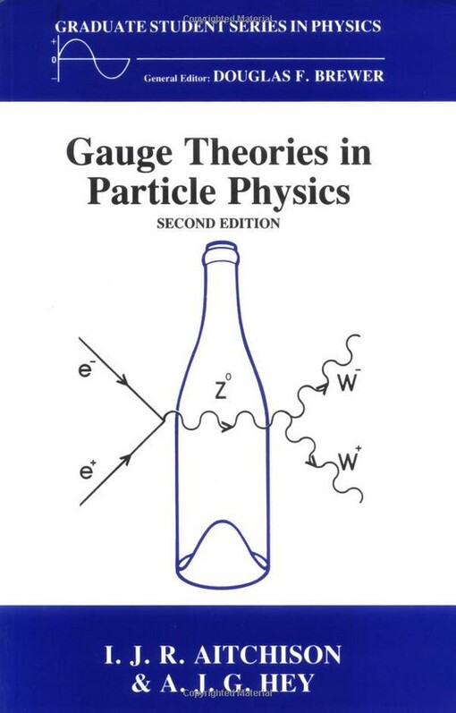 Gauge Theories in Particle Physics, Second Edition (Graduate Student Series in Physics)