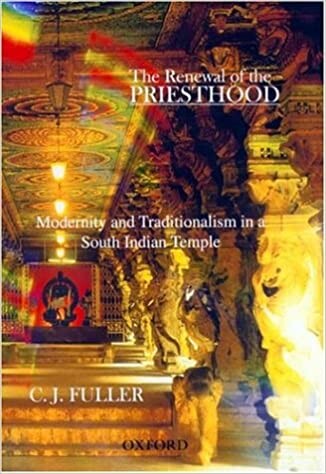 The renewal of the priesthood : modernity and traditionalism in a south Indian temple