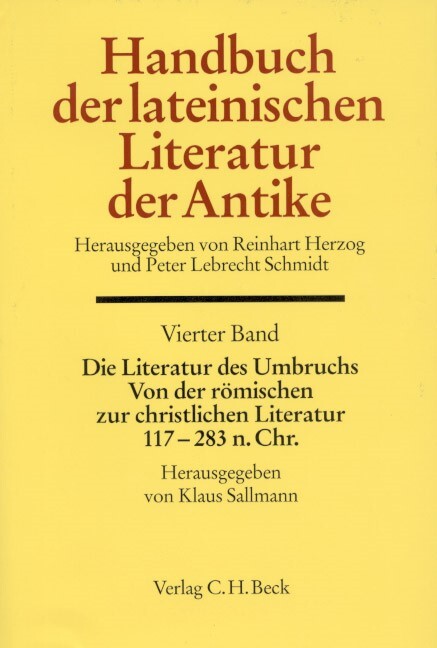 Handbuch der lateinischen Literatur der Antike. Vierter band, Die Literatur des Umbruchs : von der römischen zur christlichen Literatur : 117 bis 284 n. Chr.