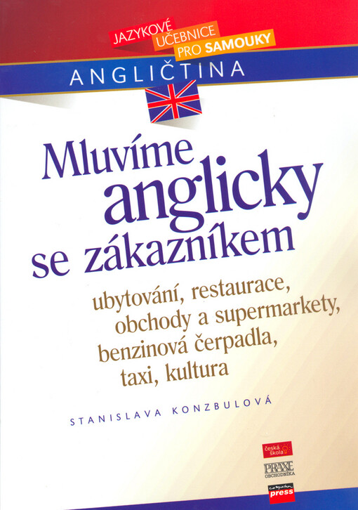 Mluvíme anglicky se zákazníkem: [ubytování, restaurace, obchody a supermarkety, benzinová čerpadla, taxi, kultura]