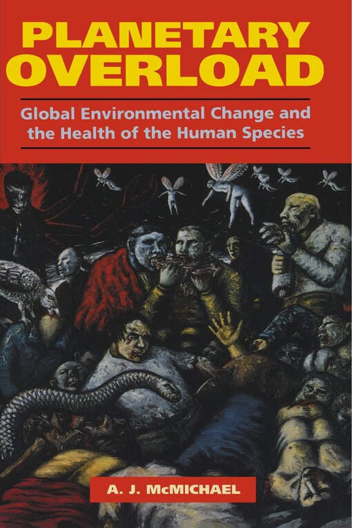 Planetary Overload: Global Environmental Change and the Health of the Human Species