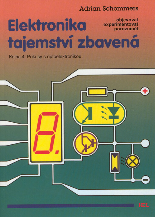 Elektronika tajemství zbavená: objevovat, experimentovat, porozumět