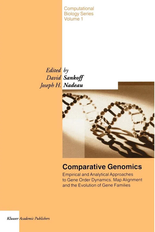 Comparative Genomics - Empirical and Analytical Approaches to Gene Order Dynamics, Map Alignment and the Evolution of Gene Families (Computational Biology)