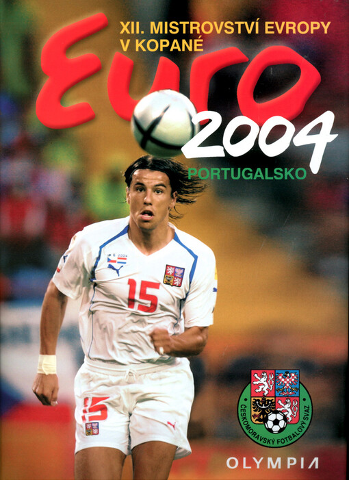 Euro 2004: XII. mistrovství Evropy v kopané : Portugalsko 12.6.-4.7