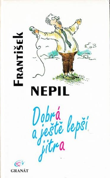Dobrá a ještě lepší jitra, 2. vyd., (V nakl. Granát 1.)