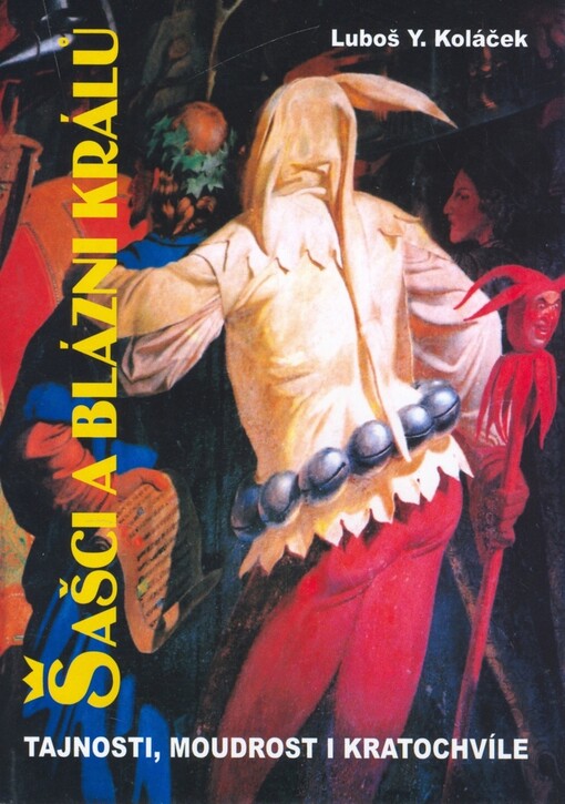 Šašci a blázni králů : tajnosti, moudrost i kratochvíle