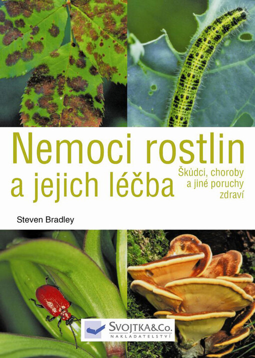 Nemoci rostlin a jejich léčba : informace odborníka na dosah ruky : škůdci, choroby, jiné poruchy zdraví