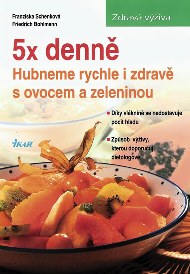 5x denně : hubneme rychle a zdravě s ovocem a zeleninou