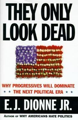 They Only Look Dead: Why Progressives Will Dominate the Next Political Era
