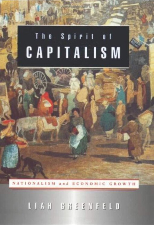The spirit of capitalism : nationalism and economic growth