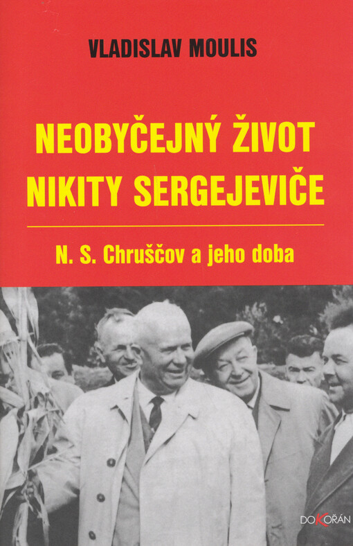 Neobyčejný život Nikity Sergejeviče: N.S. Chruščov a jeho doba