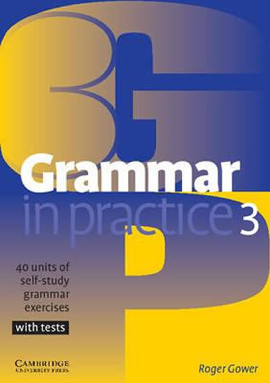 Grammar in practice 3 : 40 units of self-study grammar exercises : with tests
