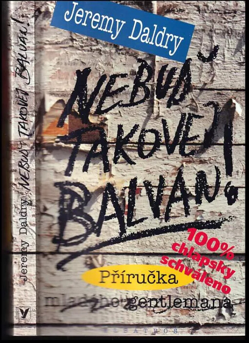 Nebuď takovej balvan!: [příručka mladého gentlemana], 4. vyd.