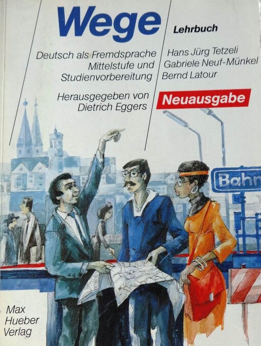 Wege : [Deutsch als Fremdsprache, Mittelstufe und Studienvorbereitung] : Lehrbuch