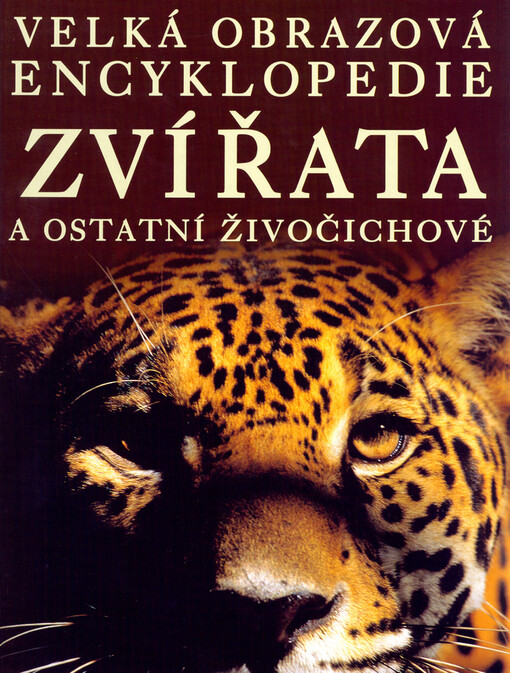 Zvířata a ostatní živočichové : velká obrazová encyklopedie