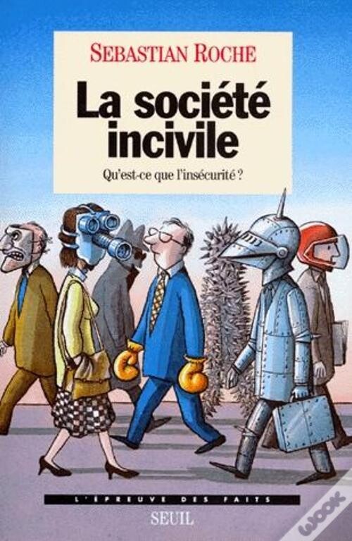 La societe incivile: Qu'est-ce-que l'insecurite? (L'epreuve des faits) (French Edition)