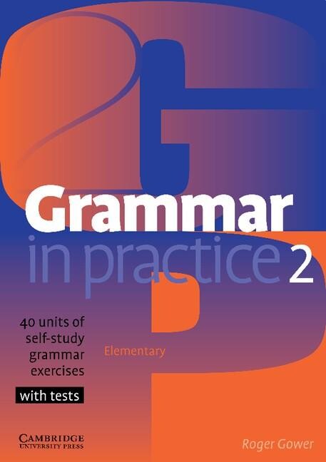 Grammar in practice 2 : 40 units of self-study grammar exercises : with tests