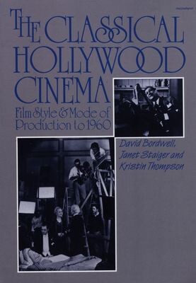 The classical Hollywood cinema : film style & mode of production to 1960