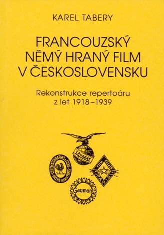 Francouzský němý hraný film v Československu : rekonstrukce repertoáru z let 1918-1939