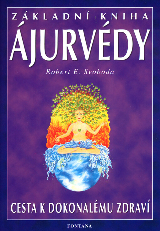 Základní kniha ájurvédy : [cesta k dokonalému zdraví]