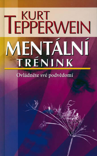 Mentální trénink : ovládněte své podvědomí   