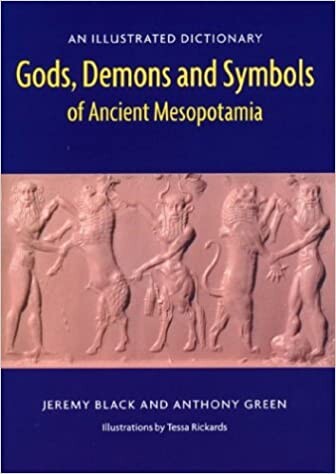 Gods, Demons and Symbols of Ancient Mesopotamia: An Illustrated Dictionary