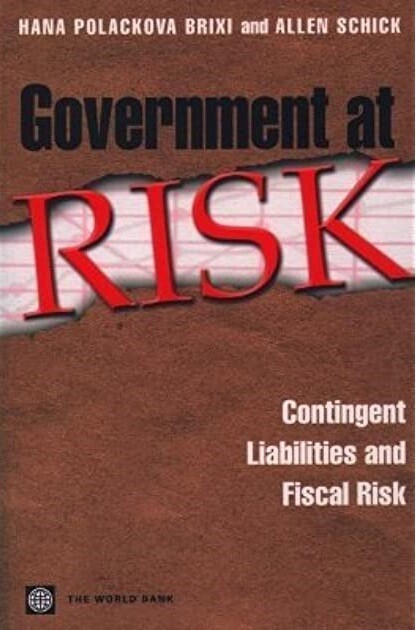 Government at Risk: Contingent Liabilities and Fiscal Risk (World Bank Publication)