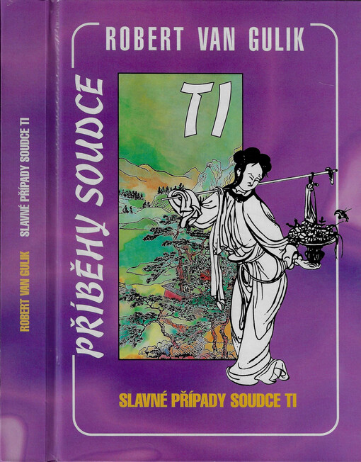 Slavné případy soudce Ti : (Ti Kung An) : autentický čínský detektivní román z 18. století