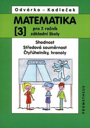 Matematika pro 7. ročník základní školy. 3, Shodnost, středová souměrnost, čtyřúhelníky, hranoly