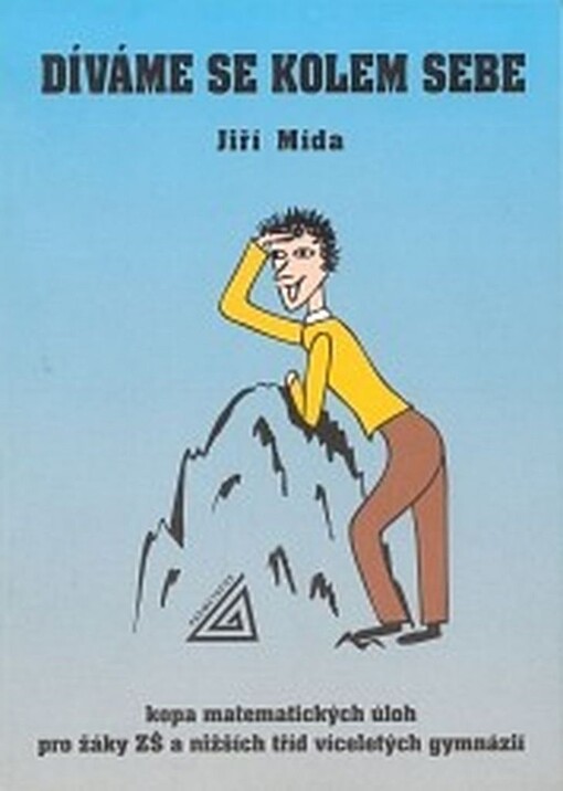 Díváme se kolem sebe : Kopa matematických úloh pro žáky ZŠ a nižších tříd víceletých gymnázií